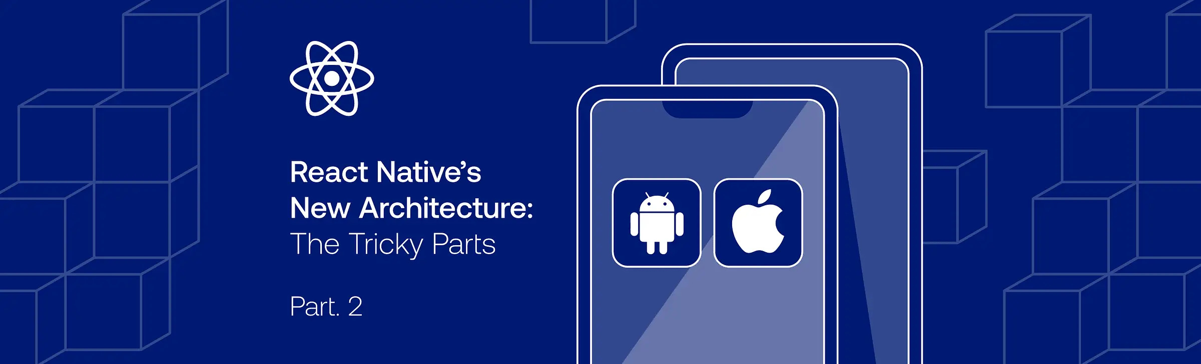 React Native's New Architecture Part 2 cover with Android and Apple icons on a phone